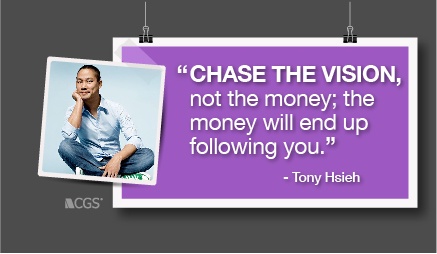 CGS, Tony Hsieh, tony hsieh quote, hsieh quotes