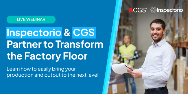 CGS and Inspectorio Partner to Transform the Factory Floor. Learn how to easily bring your production and output to the next level.